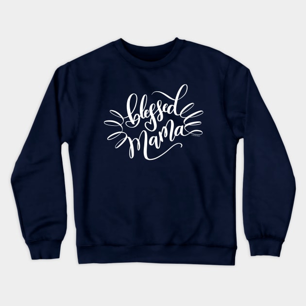 Blessed Mama White Hand Lettering Design Crewneck Sweatshirt by DoubleBrush